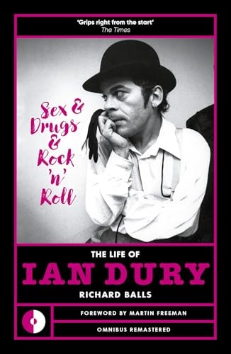 Sex & Drugs & Rock 'N' Roll: The Life Of Ian Dury (Omnibus Remastered, 7) by Richard Balls