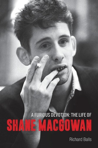 A Furious Devotion The Life of Shane MacGowan by Richard Balls