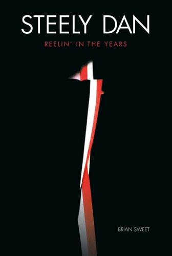 Steely Dan: Reelin' in the Years by Brian Sweet