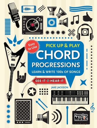 Chord Progressions (Pick Up and Play) Learn & Write 100s of Songs by Jake Jackson