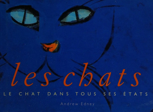 Les Chats : Le chat dans tous ses états by Edney Andrew