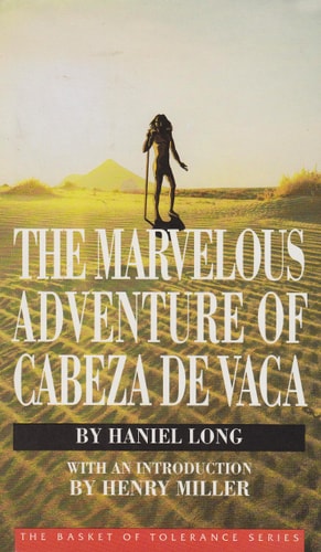 The Marvelous Adventure of Cabeza De Vaca (Basket of Tolerance Series) by Haniel Long