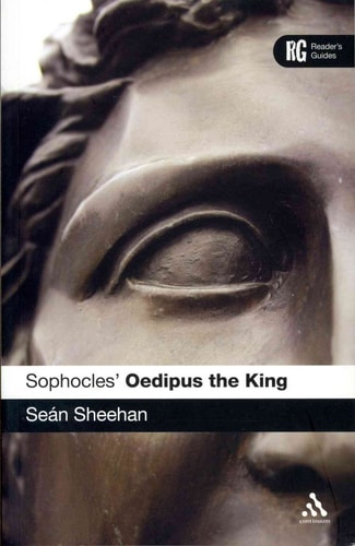 Sophocles' 'Oedipus the King' A Reader's Guide by Sean Sheehan