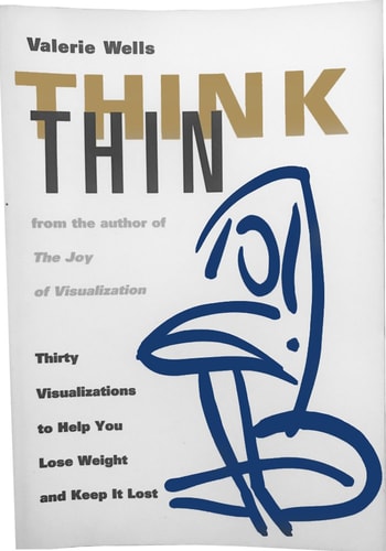 Think Thin 30 Visualizations to Help You Lose Weight and Keep it Lost by Valerie Wells