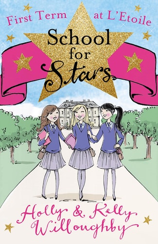 First Term at L'Etoile: Book 1 (School for Stars) by Kelly Willoughby, Holly Willoughby