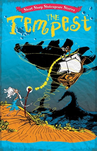 Short, Sharp Shakespeare Stories: The Tempest by Anna Claybourne