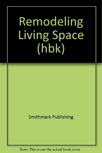 Remodeling Living Space by Smithmark Publishers, Incorporated