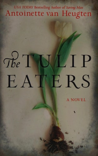 The Tulip Eaters by Antoinette Van Heugten