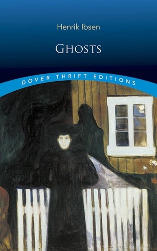 Ghosts (Dover Thrift Editions: Plays) by Henrik Ibsen