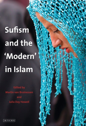 Sufism and the 'Modern' in Islam (Library of Modern Middle East Studies) by Martin van Bruinessen, Julia Day Howell