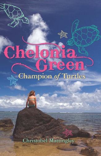Chelonia Green: Champion of Turtles by Christobel Mattingley