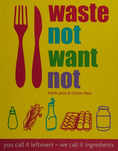 Waste Not Want Not by Günter Beer, Patrik Jaros