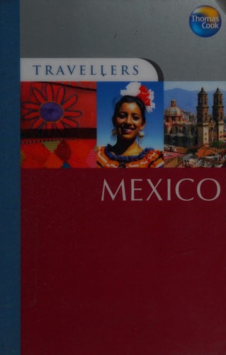 Travellers Mexico, 4th (Travellers - Thomas Cook) by Thomas Cook Publishing