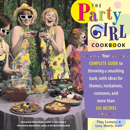 The Party Girl Cookbook by Nina Lesowitz, Lara Morris Starr