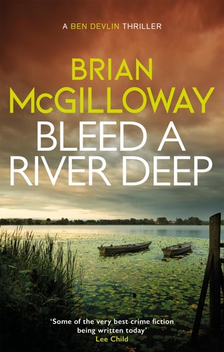 Bleed a River Deep Buried Secrets Are Unearthed in This Gripping Crime Novel by Brian McGilloway