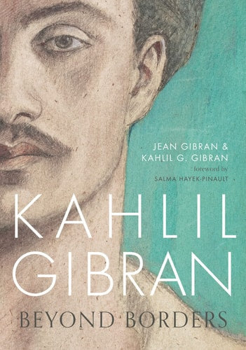 Kahlil Gibran Beyond Borders by Kahlil G. Gibran, Jean Gibran