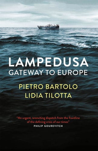 Lampedusa Gateway to Europe by Pietro Bartolo, Lidia Tilotta