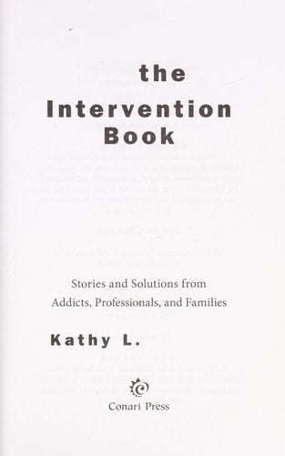 The Intervention Book: Stories and Solutions from Addicts, Professionals, and Families by Kathy L