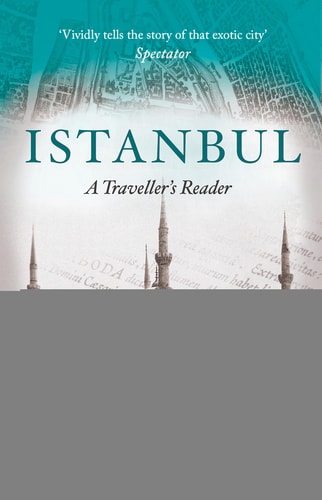 Istanbul A Traveller's Reader by Laurence Kelly