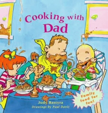Cooking with Dad by Judy Bastyra, Paul Daviz