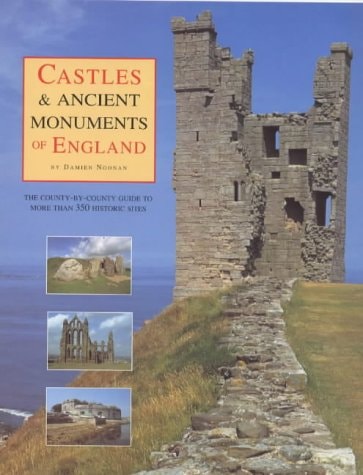The Daily Telegraph Castle & Ancient Monuments of England: The County-By-County Guide to More than 350 Historic Sites by Damien Noonan