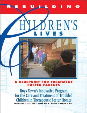 Rebuilding Children's Lives: A Blueprint for Treatment, Foster Parents by Chritena B. Baker, Christena B. Baker, Ron Herron