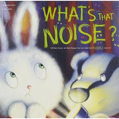 Whats That Noise? by Stephanie Moss (Writer of children's stories)