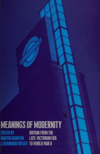 Meanings of Modernity: Britain from the Late-Victorian Era to World War II
