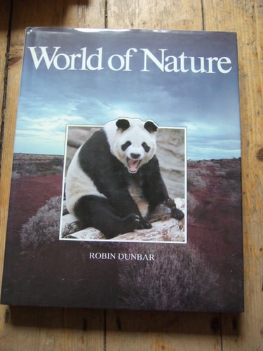 World of Nature by Robin Ian MacDonald Dunbar, Professor of Evolutionary Anthropology Robin Dunbar
