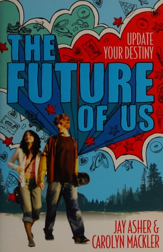 The Future of Us by Jay Asher, Carolyn Mackler
