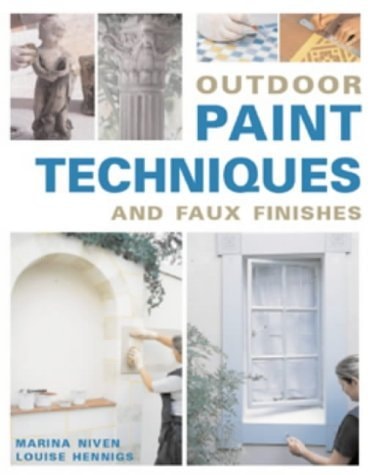 Outdoor Paint Techniques and Faux Finishes by Marina Niven, Louise Hennigs