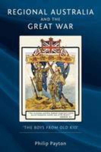 Regional Australia and the Great War: 'The Boys from Old Kio' by Philip Payton
