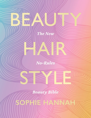 Beauty, Hair, Style by Sophie Hannah