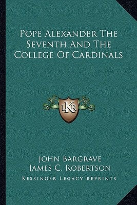 Pope Alexander The Seventh And The College Of Cardinals by John Bargrave