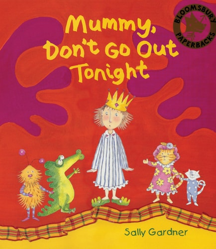 Mummy Don't Go Out Tonight by Sally Gardner