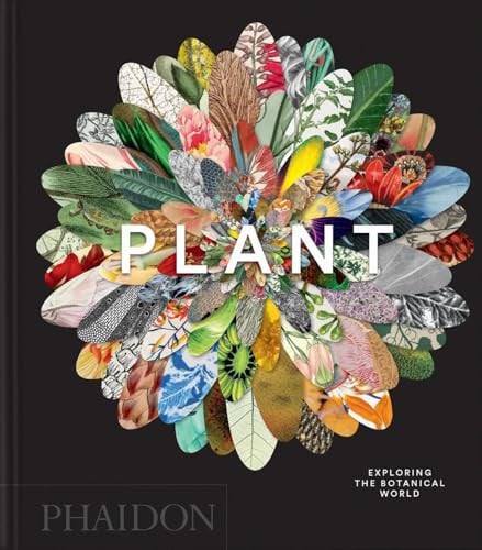 Plant: exploring the botanical world by Editors, Phaidon