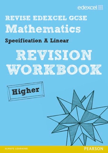 Revise Edexcel GCSE Mathematics Spec A Higher Revision Workbook (REVISE Edexcel GCSE Maths 2010) by Keith Pledger