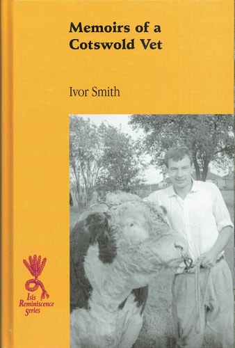 Memoirs Of A Cotswold Vet by Ivor Smith