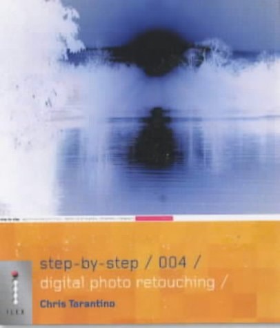Step-by-step Digital Photo Retouching (Step-by-step Digital Photography) by Chris Tarantino