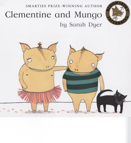 Clementine and Mungo (Bloomsbury Paperbacks) by Sarah Dyer