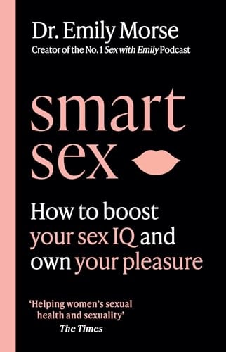 Smart Sex by DR EMILY. MORSE, Emily Morse
