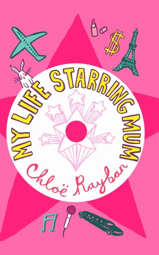 My Life Starring Mum by Chloe Rayban