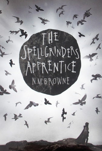 The Spellgrinder's Apprentice by n-m-browne