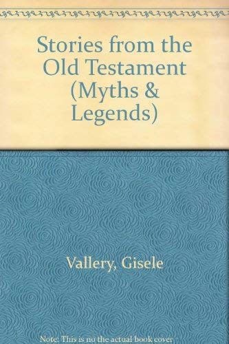 Stories from the Old Testament (Myths & Legends) by Gisele Vallery