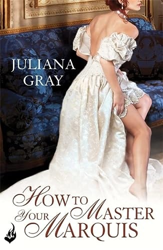 How To Master Your Marquis: Princess In Hiding Book 2 by Juliana Gray