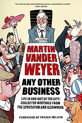 Any Other Business: Life in and Out of the City by Martin Vander Weyer