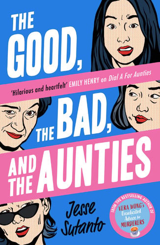 The good, the bad, and the aunties by Sutanto, Jesse Q.