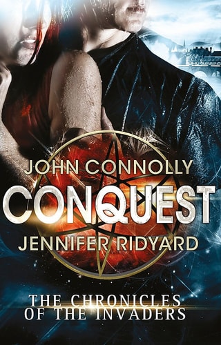 Conquest: 1/3 (Chronicles of the Invaders 1) by John Connolly