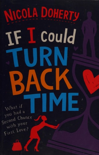If I Could Turn Back Time: the laugh-out-loud love story of the year! by Nicola Doherty