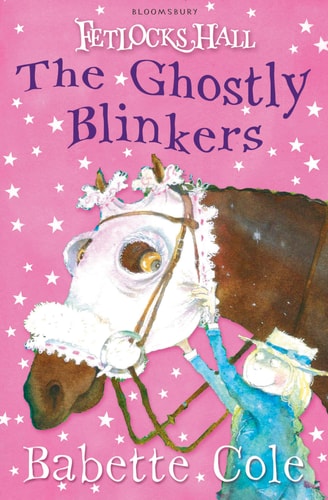 The Ghostly Blinkers (Fetlocks Hall) by Babette Cole